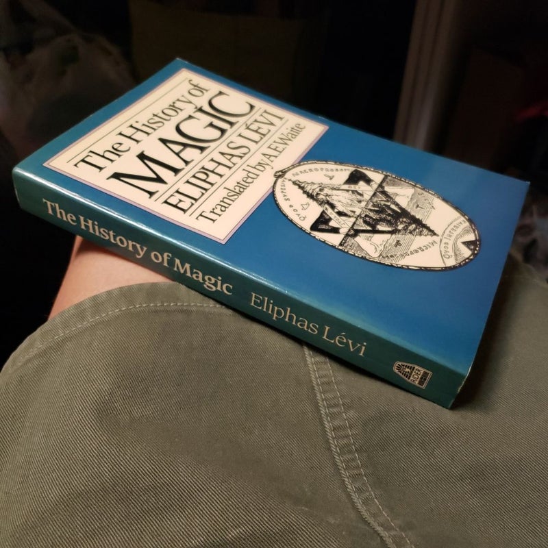 The History of Magic; Including a Clear and Precise Exposition of Its Procedure, Its Rites and Its Mysteries