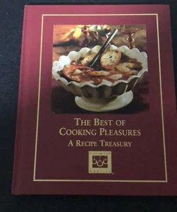 The Best of Cooking  Pleasures A recipe Treasury