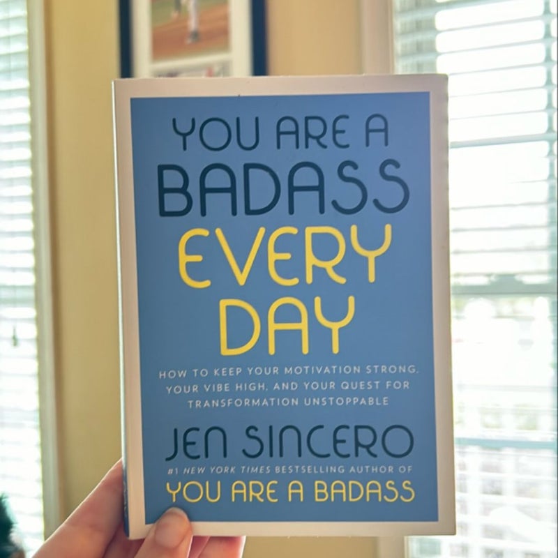 You Are A Badass Every Day