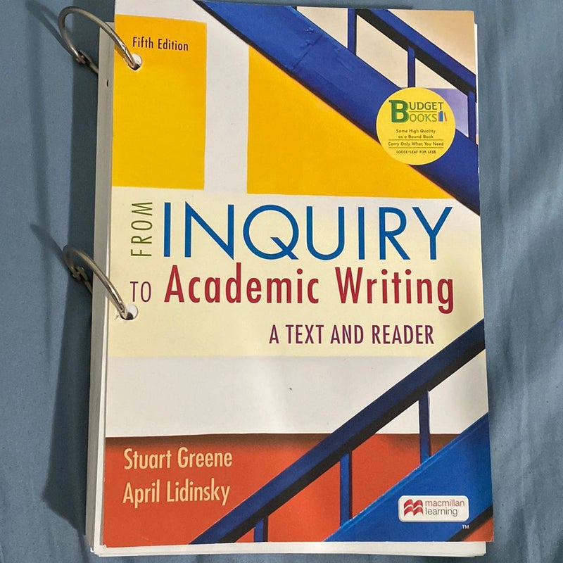 Loose-Leaf Version for from Inquiry to Academic Writing: a Text and Reader