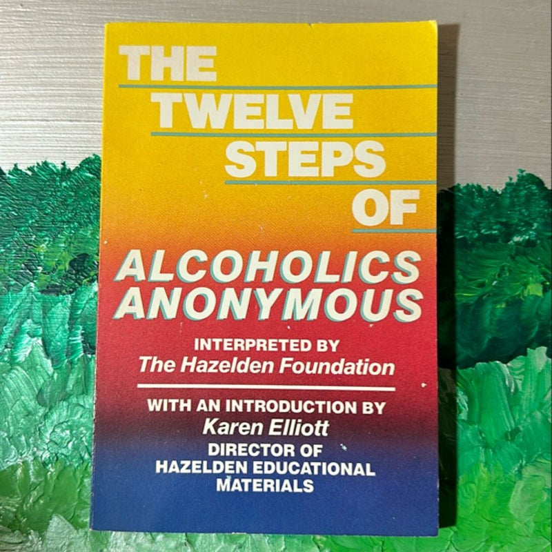 The Twelve Steps of Alcoholics Anonymous
