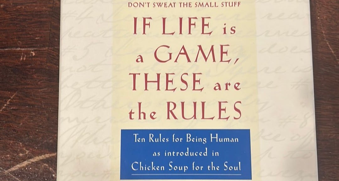 If Life Is a Game, These Are the Rules: Ten Rules for Being Human as  Introduced in Chicken Soup for the Soul