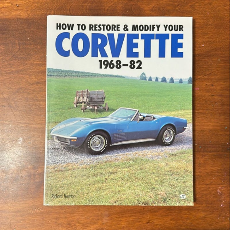 How to Restore and Modify Your Corvette, 1968-1982