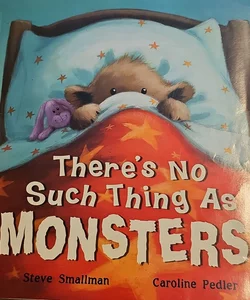There's No Such Thing As Monsters!*