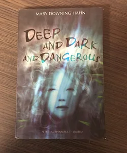 Deep and Dark and Dangerous