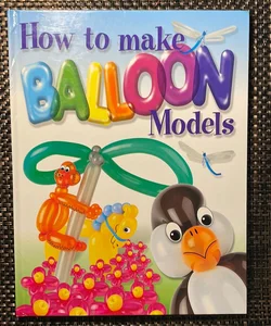 How to make Balloon Models 
