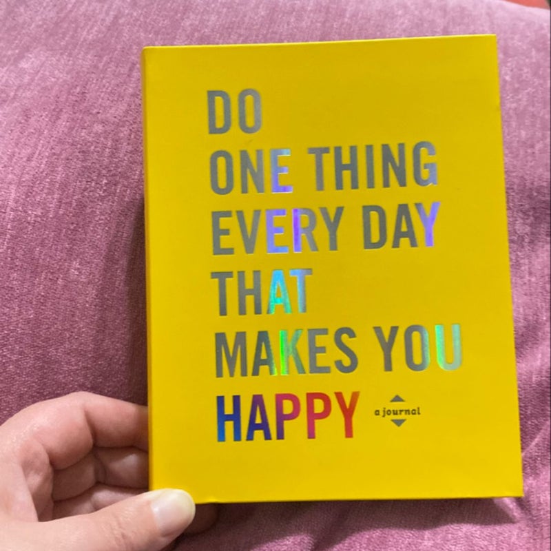 Do One Thing Every Day That Makes You Happy