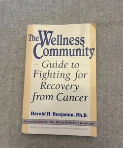 The Wellness Community Guide to Fighting for Recovery from Cancer