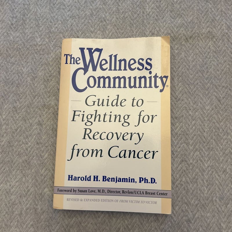 The Wellness Community Guide to Fighting for Recovery from Cancer