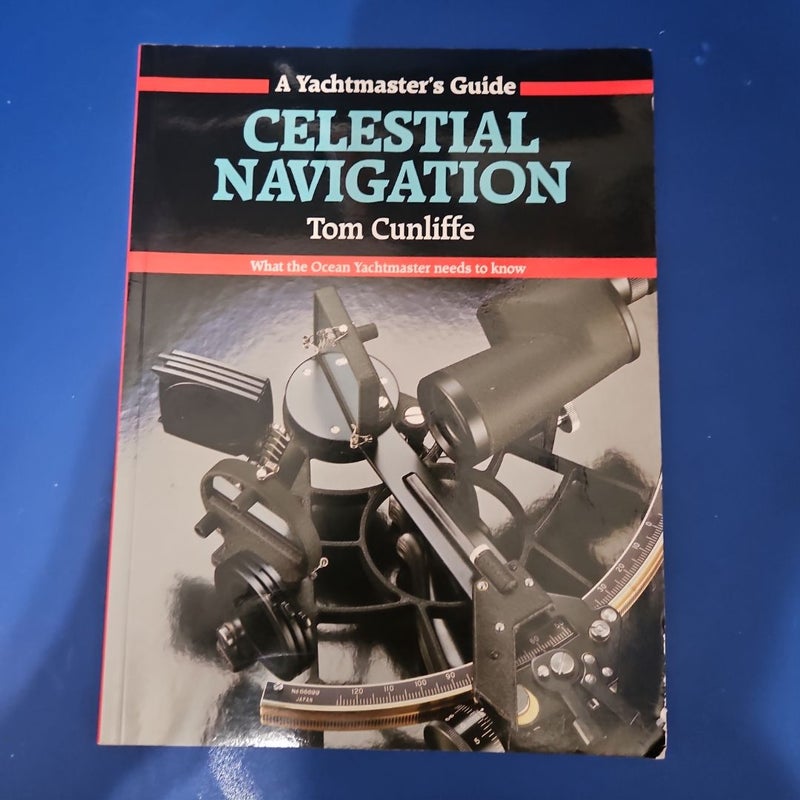 A Yachtmaster's Guide to: CELESTIAL NAVIGATION