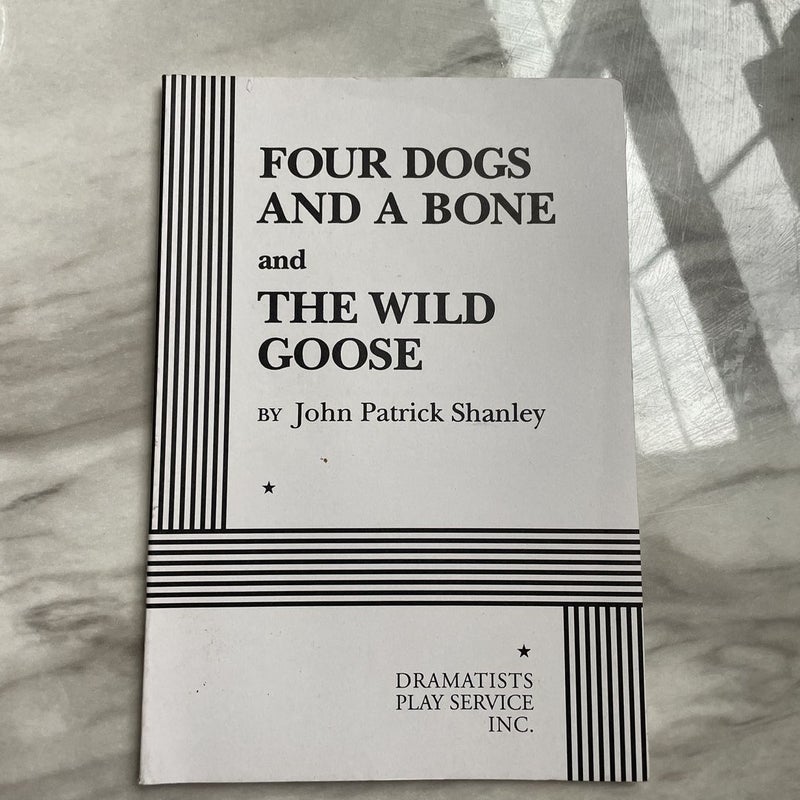 Four Dogs and a Bone and the Wild Goose