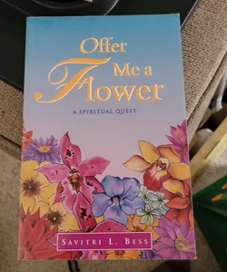 Offer Me a Flower