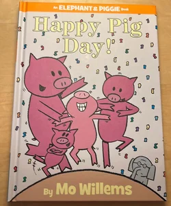 Happy Pig Day! (an Elephant and Piggie Book)