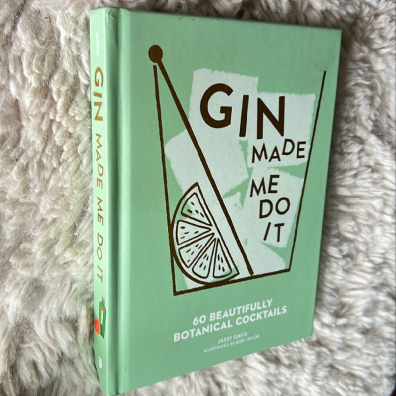 Gin Made Me Do It