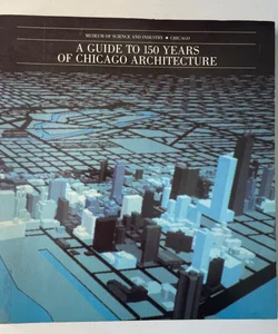 A Guide to 150 Years of Chicago Architecture