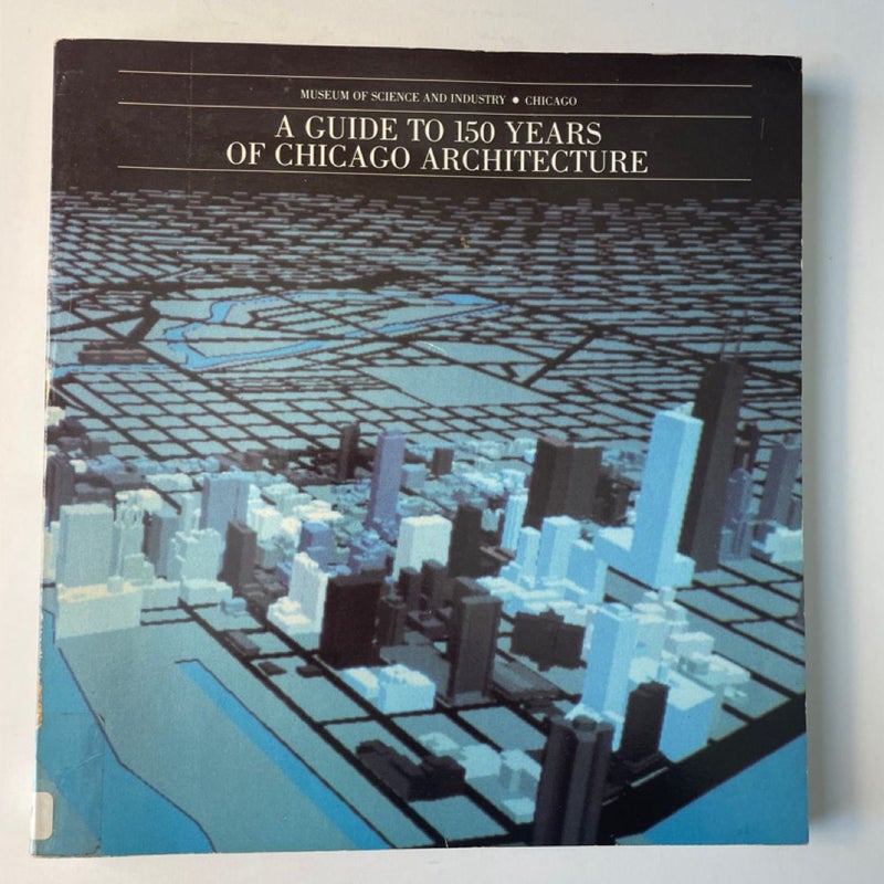 A Guide to 150 Years of Chicago Architecture