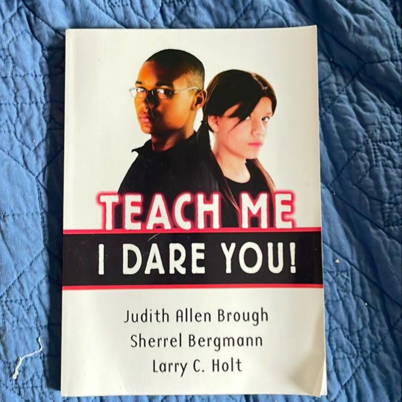 Teach Me, I Dare You!