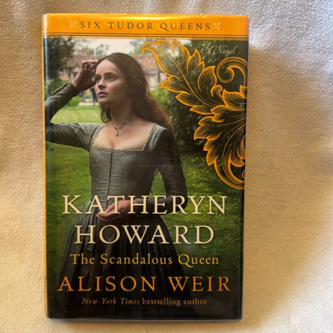 Katheryn Howard, the Scandalous Queen