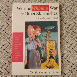 Win the Whining War and Other Skirmishes