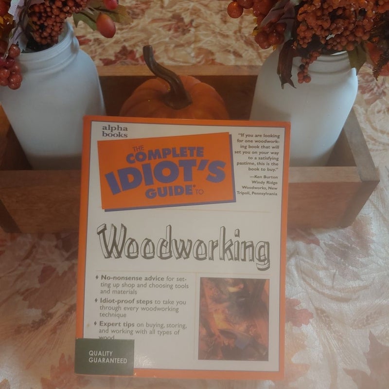 The Complete Idiot's Guide to Woodworking