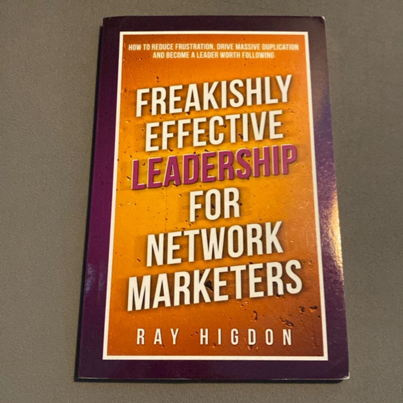 Freakishly Effective Leadership for Network Marketers