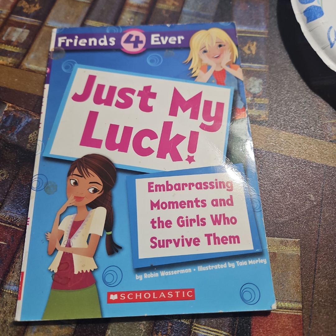 Friends 4 Ever: Just My Luck!