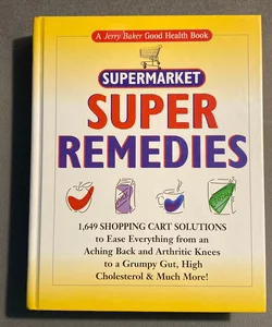 Jerry Baker's Supermarket Super Remedies