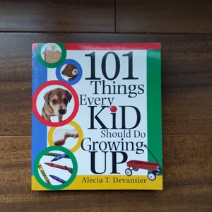 101 Things Every Kid Should Do Growing Up