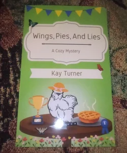 Wings, Pies, And Lies: A Cozy Mystery - Signed