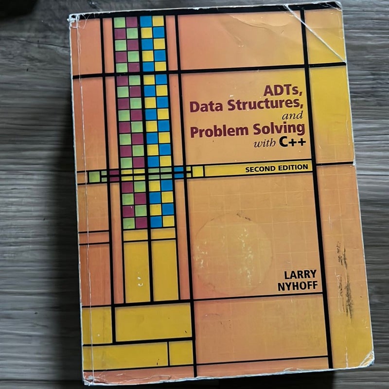 ADTs, Data Structures, and Problem Solving with C++