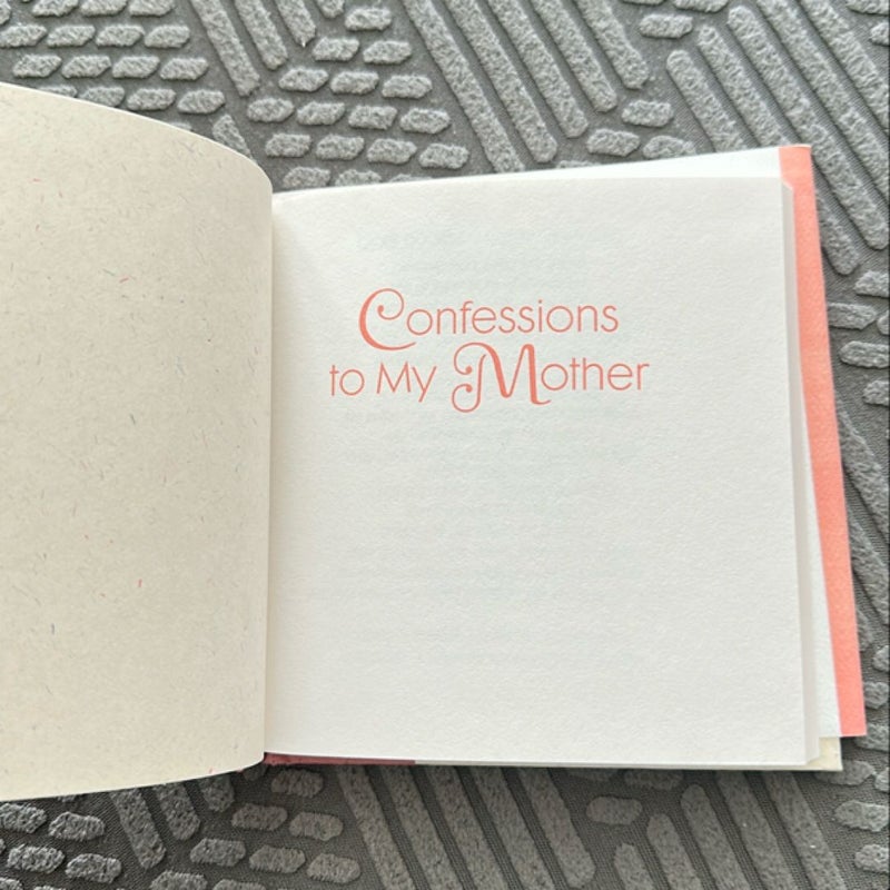 Confessions to My Mother