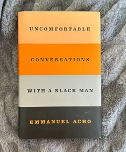 Uncomfortable Conversations with a Black Man