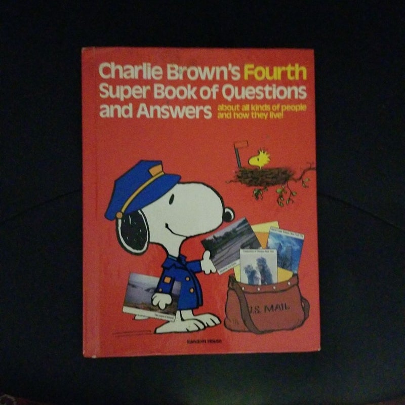 Charlie Brown's FOURTH Super Book of Questions and Answers about all kinds of people and how the live!