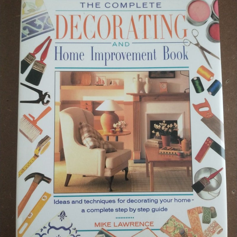 Complete Decorating and Home Improvement Book