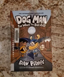 Dog Man for Whom the Ball Rolls