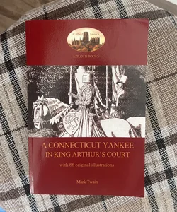 A Connecticut Yankee in King Arthur's Court - with 88 Original Illustrations