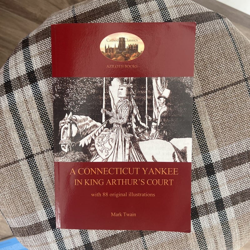 A Connecticut Yankee in King Arthur's Court - with 88 Original Illustrations