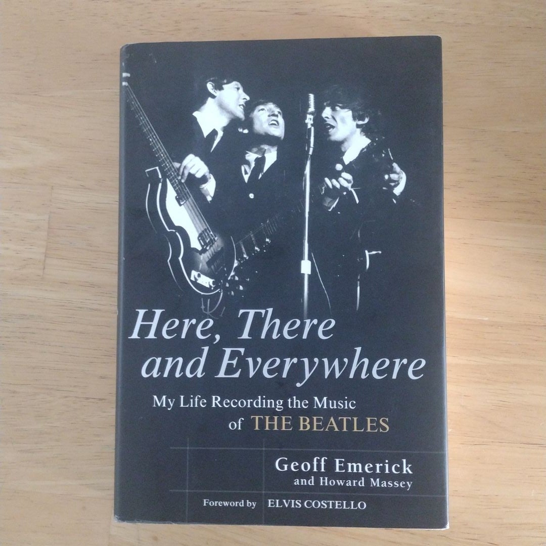 Here, There and Everywhere: My Life Recording the Music of the Beatles by  Geoff Emerick, Howard Massey, Paperback