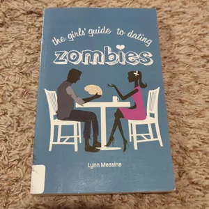 The Girl's Guide to Dating Zombies