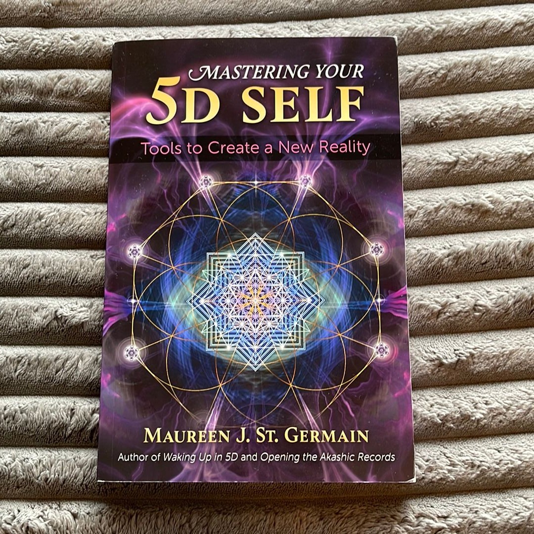 Mastering Your 5D Self by Maureen J. St. Germain