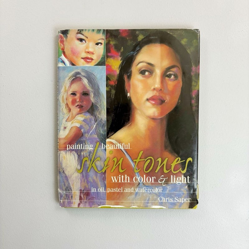 Painting Beautiful Skin Tones with Colour and Light {2001, OOP}