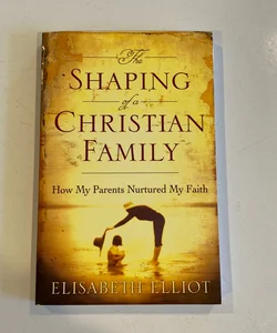 The Shaping of a Christian Family