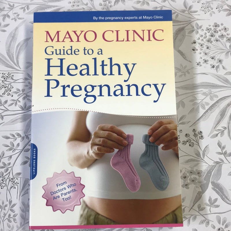 Mayo Clinic Guide to a Healthy Pregnancy