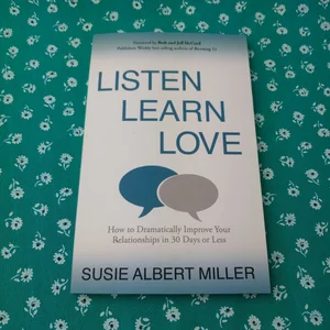 Listen, Learn, Love