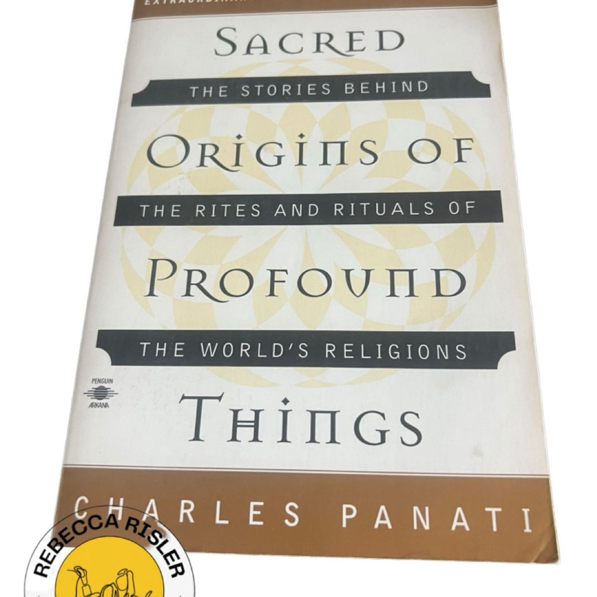 Sacred Origins of Profound Things by Charles Panati