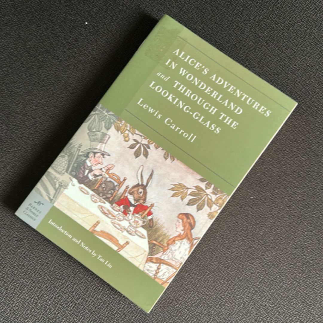 Alice's Adventures in Wonderland, and Through the Looking Glass