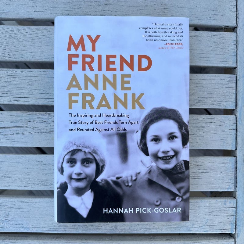 My Friend Anne Frank: The Inspiring by Pick-Goslar, Hannah