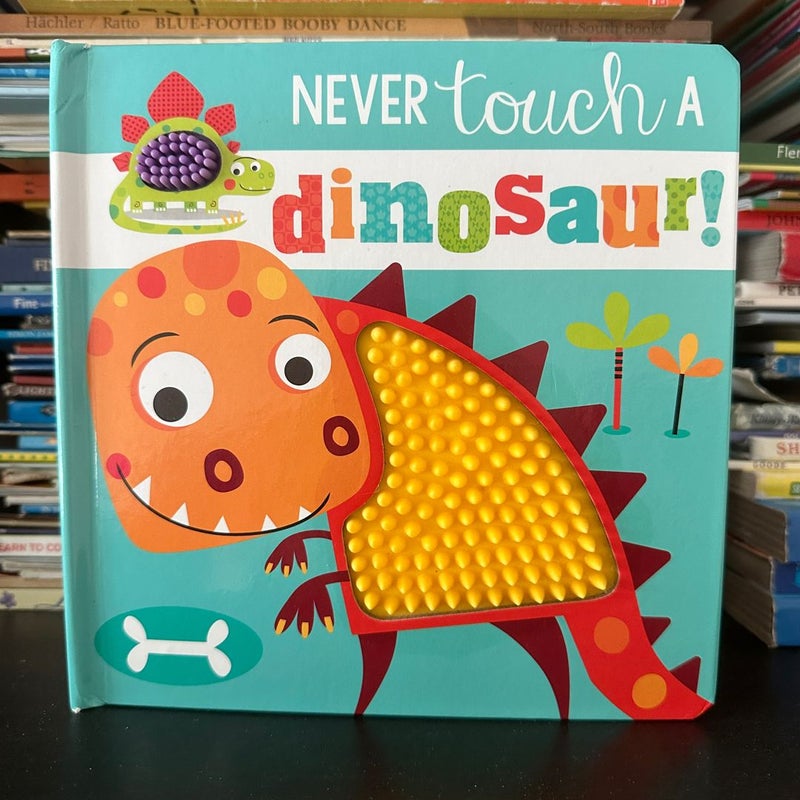 Never Touch A Dinosaur