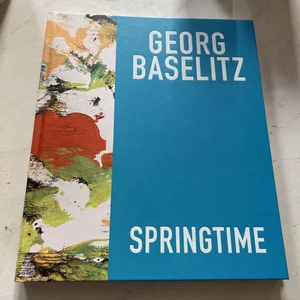 Georg Baselitz - Springtime