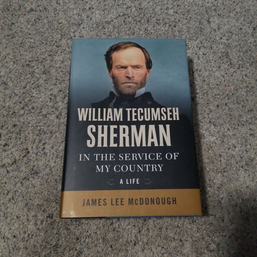 William Tecumseh Sherman: in the Service of My Country: a Life